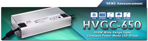 MEAN WELL Launched HVGC-650 Series 650W Wide Range Input Constant Power Mode LED Driver