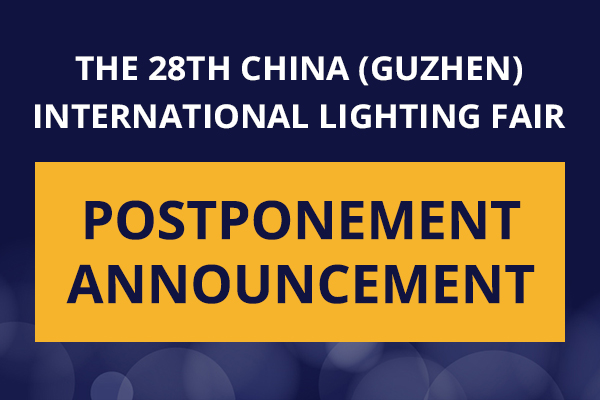 Postpone Announcement of the 28th China (Guzhen) International Lighting Fair